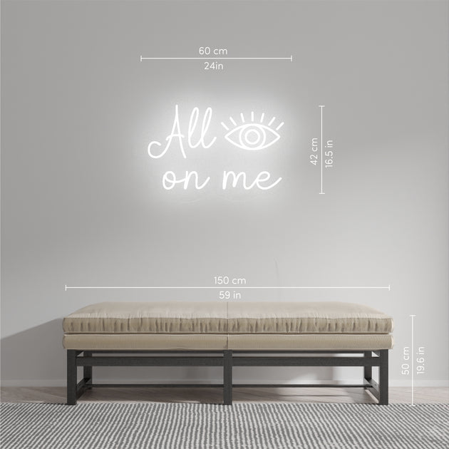 All Eyes On Me - LED neon sign