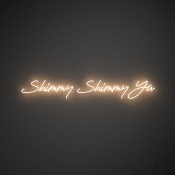 Shimmy Shimmy Ya - LED neon sign